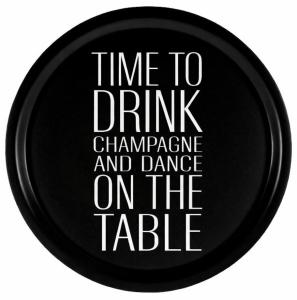 Bricka Time to drink champagne, svart vit, rund 31cm