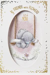 Me to you (Miranda nallar) Kort "If friends were flowers..." - Me To You