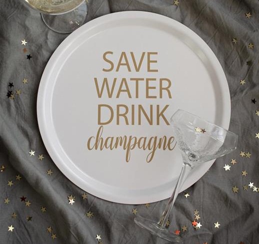 Bricka Save water Drink Champagne, rund 31cm