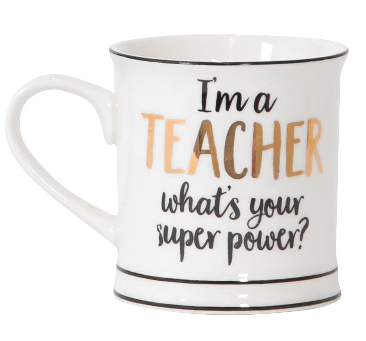 Mugg I'm a teacher what's your super power