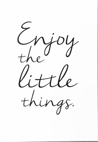 Skylt "Enjoy the little things" • Pryloteket