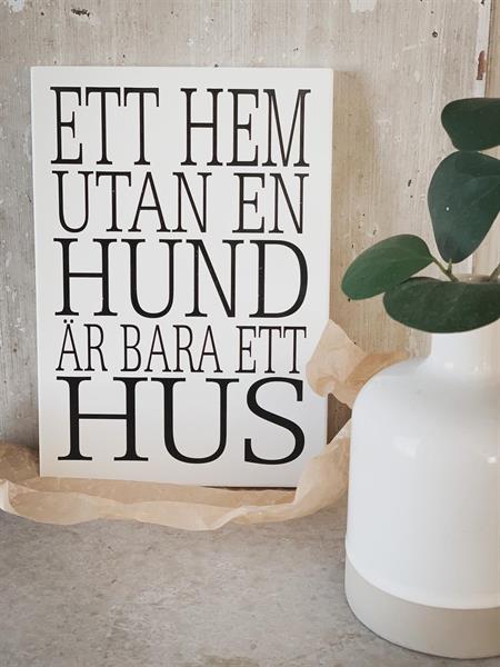 Skylt Ett hem utan en hund r bara ett hus