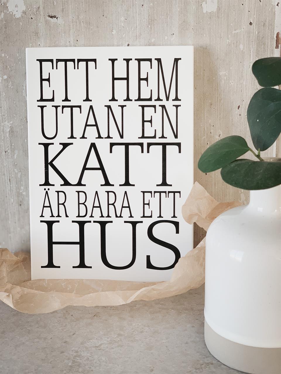 Skylt Ett hem utan en katt r bara ett hus