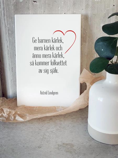 Ge barnen krlek (citat Astrid Lindgren)